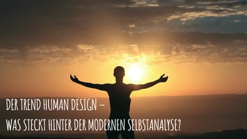 Der Trend Human Design – Was steckt hinter der modernen Selbstanalyse?