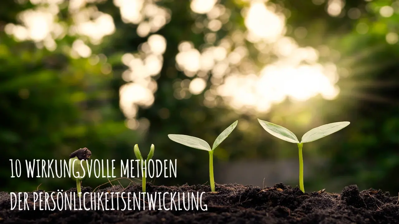 10 wirkungsvolle Methoden der Persönlichkeitsentwicklung