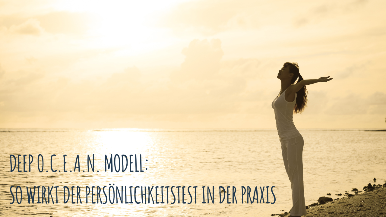 Deep O.C.E.A.N. Modell: So wirkt der Persönlichkeitstest in der Praxis