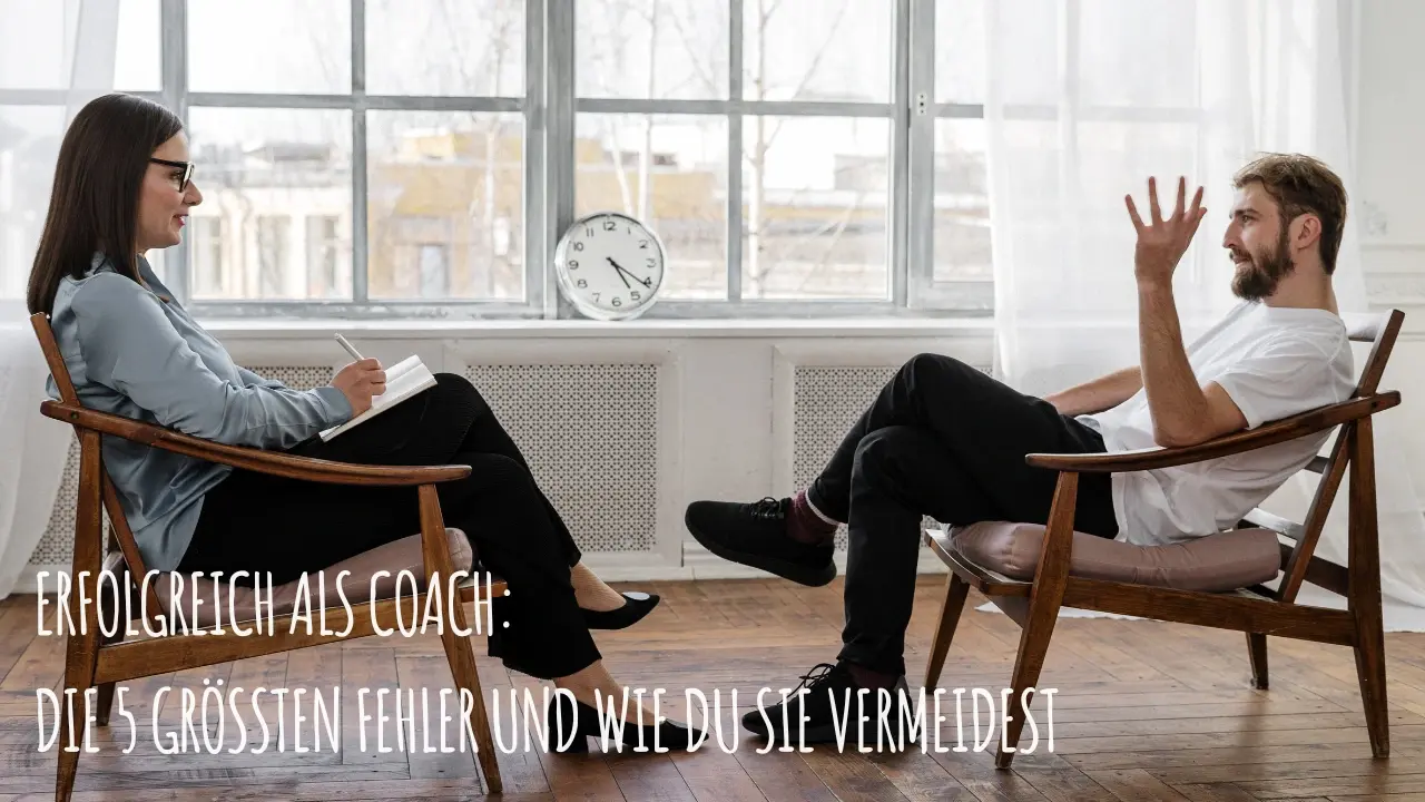 Erfolgreich als Coach: Die 5 größten Fehler und wie du sie vermeidest